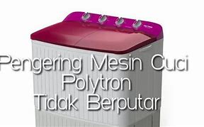 Mesin Cuci Polytron Pengering Berputar Pelan